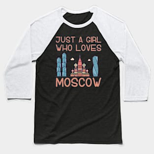 Just A Girl Who Loves Moscow Baseball T-Shirt